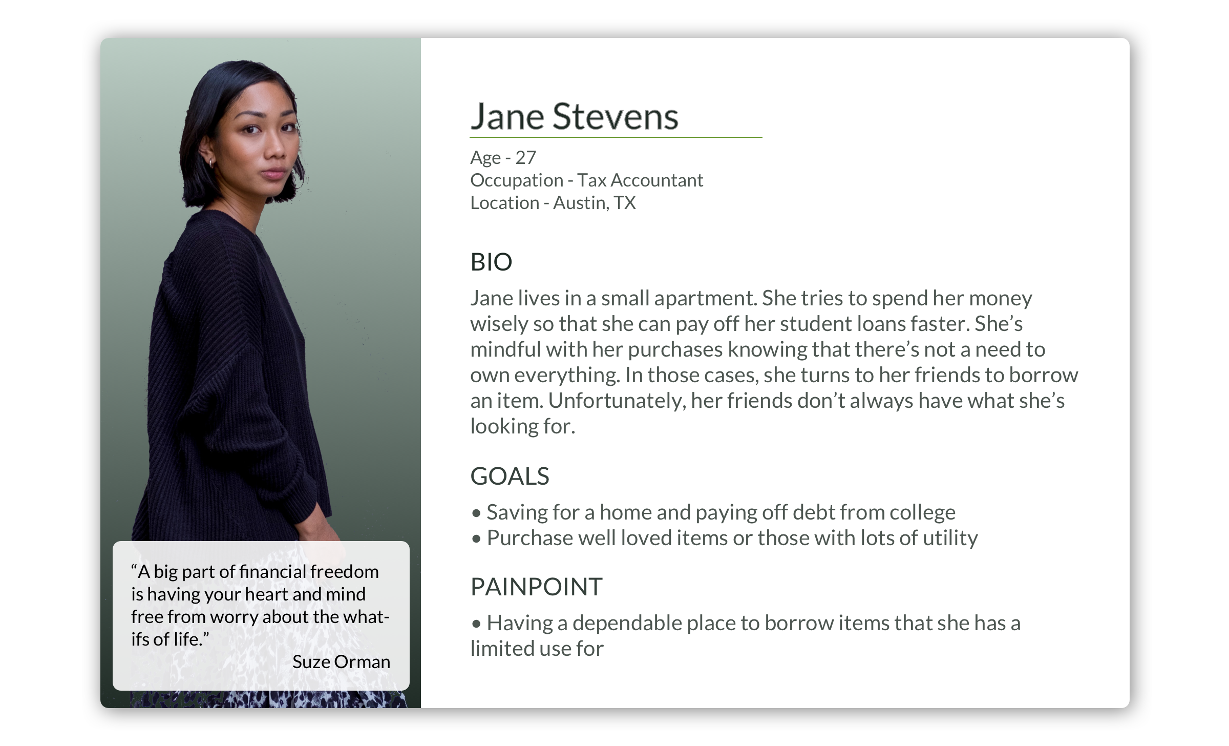 User Persona showcasing Jane Stevens. She's a tax account that is saving for a home and paying off college debt. She values her limited space and hates clutter. One of her biggest painpoints is spending money on items she'll only use once or twice. She's resourceful, artsy, and an optimist.